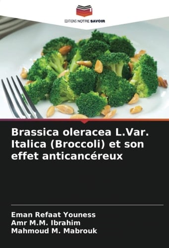 Brassica oleracea L.Var. Italica (Broccoli) et son effet anticancéreux (French Edition)