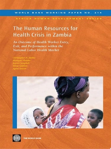 The Human Resources for Health Crisis in Zambia An Outcome of Health Worker Entry, Exit, and Performance Within the National Health Labor Market