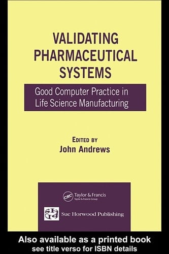 Validating Pharmaceutical Systems: Good Computer Practice in Life Science Manufacturing