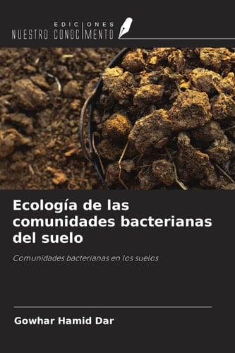 Ecología de las comunidades bacterianas del suelo: Comunidades bacterianas en los suelos (Spanish Edition)