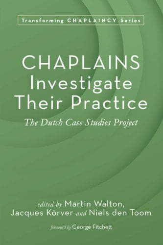 Chaplains Investigate Their Practice The Dutch Case Studies Project