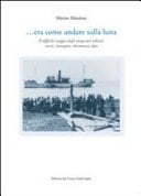 ... Era come andare sulla luna. Il difficile viaggio degli emigranti eoliani: storie, immagini, documenti, dati