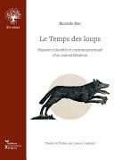 Le Temps des loups Histoire environnementale et culturelle d’un animal fabuleux