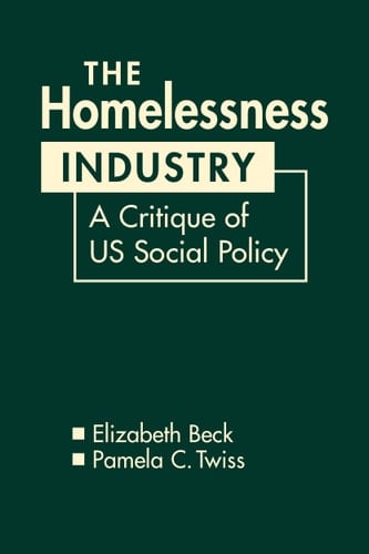 The Homelessness Industry A Critique of US Social Policy