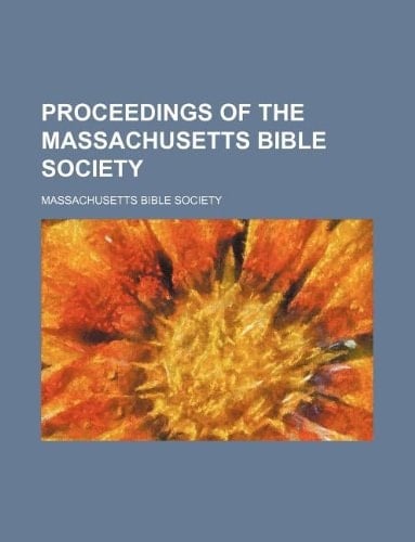 Proceedings of the Massachusetts Bible Society