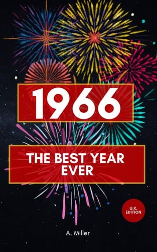 1966 - The Best Year Ever: The Perfect Book for Everyone Born in 1966