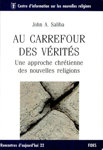 Au carrefour des vérités une approche chrétienne des nouvelles religions
