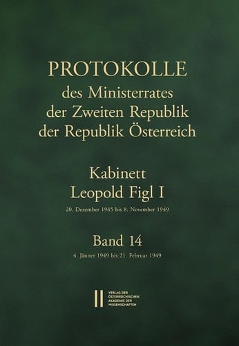 Protokolle des Ministerrates der Zweiten Republik der Republik Österreich Kabinett Leopold Figl I, 20. Dezember 1945 bis 8. November 1949--Band 14. 4. Jänner 1949 bis 21. Februar 1949