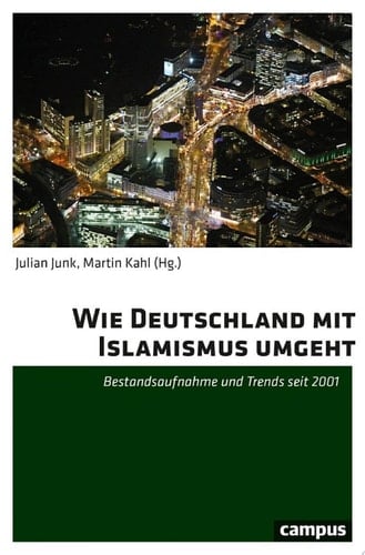 Wie Deutschland mit Islamismus umgeht Bestandsaufnahme und Trends seit 2001