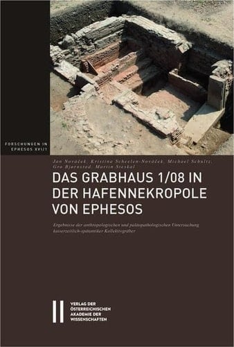 Das Grabhaus 1/08 in Der Hafennekropole Von Ephesos Ergebnisse Der Anthropologischen und Paläopathologischen Untersuchung Kaiserzeitlich-spätantiker Kollektivgräber