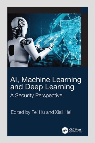 AI, Machine Learning and Deep Learning A Security Perspective