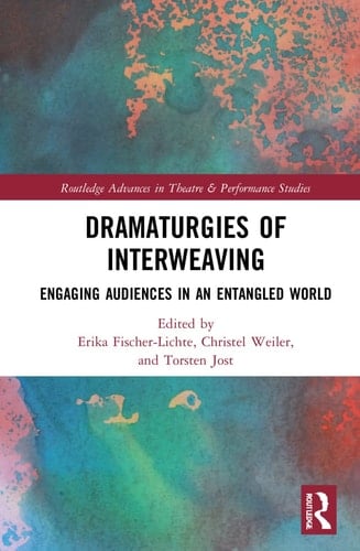 Dramaturgies of Interweaving Engaging Audiences in an Entangled World