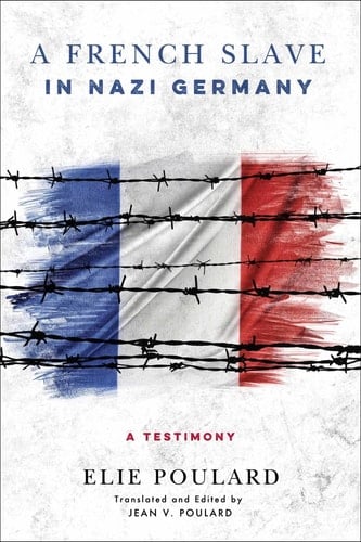 A French Slave in Nazi Germany A Testimony