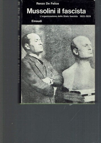 Mussolini vol. 2 - Il fascista. L'Organizzazione dello Stato fascista (1925-1929)