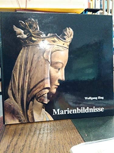 Marienbildnisse Madonnen im Breisgau aus neun Jahrhunderten