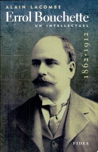 Errol Bouchette, 1862-1912 un intellectuel