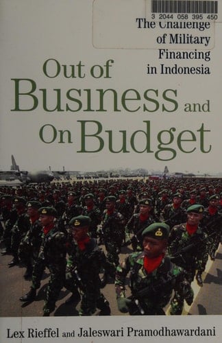 Out of Business and On Budget: The Challenge of Military Financing in Indonesia