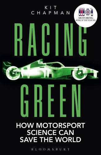 Racing Green How Motorsport Science Can Save the World - the RAC MOTORING BOOK of the YEAR