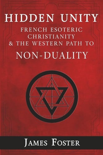Hidden Unity: French Esoteric Christianity and the Western Path to Non-Duality