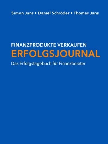 Erfolgsjournal: Das Erfolgstagebuch für Finanzberater (German Edition)