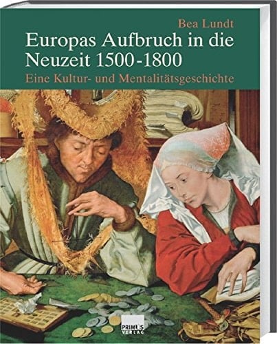 Europas Aufbruch in die Neuzeit 1500-1800 eine Kultur- und Mentalitätsgeschichte