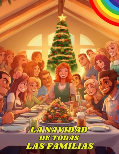 LA NAVIDAD DE TODAS LAS FAMILIAS: Un libro de imágenes para celebrar la diversidad de las familias en Navidad (Spanish Edition)