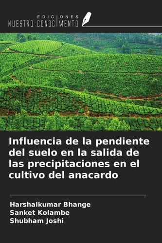 Influencia de la pendiente del suelo en la salida de las precipitaciones en el cultivo del anacardo (Spanish Edition)