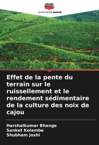 Effet de la pente du terrain sur le ruissellement et le rendement sédimentaire de la culture des noix de cajou (French Edition)