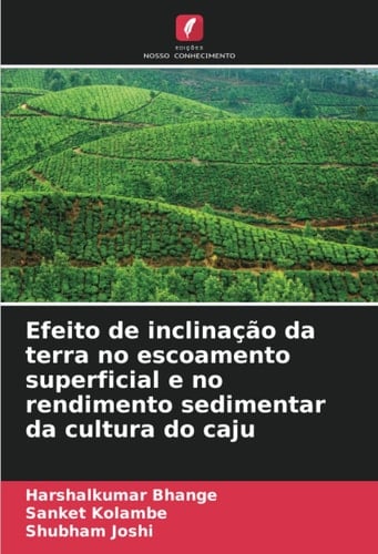 Efeito de inclinação da terra no escoamento superficial e no rendimento sedimentar da cultura do caju (Portuguese Edition)