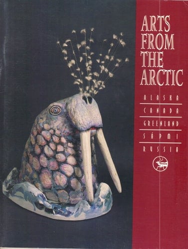 Arts from the Arctic: An exhibition of circumpolar art by indigenous artists from Alaska, Canada, Greenland, Sápmi (Lapland), Russia