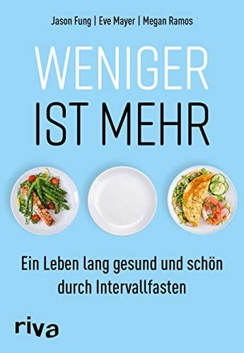 Weniger ist mehr ein Leben lang gesund und schön durch Intervallfasten