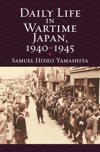 Daily Life in Wartime Japan, 1940–1945