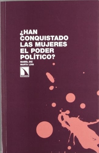 ¿Han conquistado las mujeres el poder político? un análisis de su representación política en las instituciones autonómicas