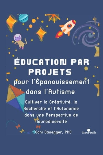 Éducation par Projets pour l’Épanouissement dans l’Autisme: Cultiver la Créativité, la Recherche et l’Autonomie dans une Perspective de Neurodiversité (Développement et Éducation) (French Edition)