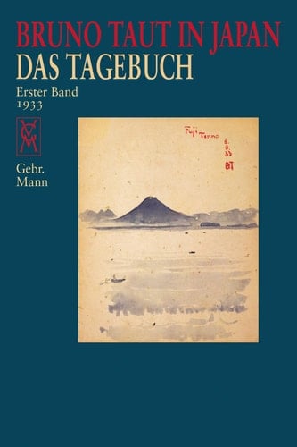 Bruno Taut in Japan Das Tagebuch. erster Band 1933