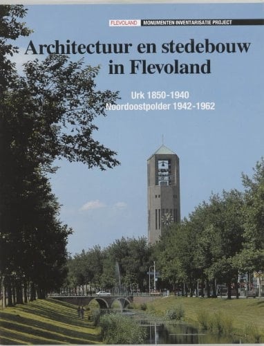 Architectuur en stedebouw in Flevoland Urk 1850-1940, Noordoostpolder 1942-1962