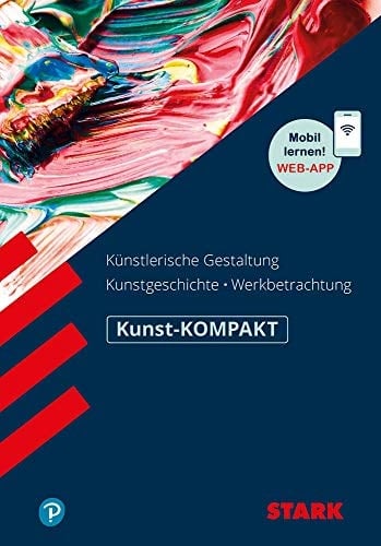 Künstlerische Gestaltung, Kunstgeschichte, Werkbetrachtung Kunst-Kompakt