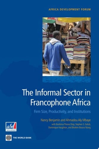 The Informal Sector in Francophone Africa Firm Size, Productivity, and Institutions