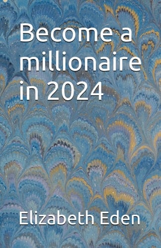 Become a millionaire in 2024