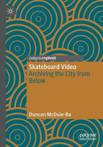 Skateboard Video Archiving the City from Below