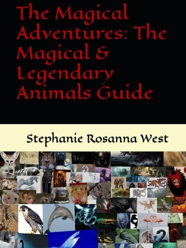 The Magical Adventures: The Magical & Legendary Animals Guide
