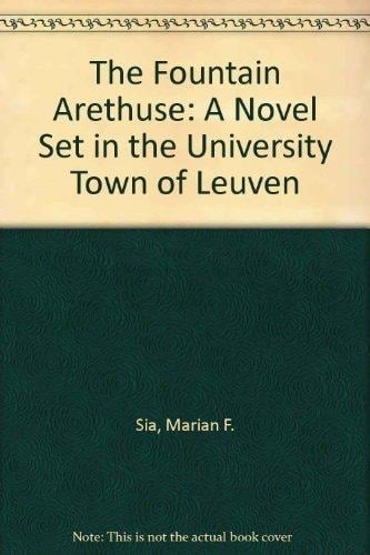 The Fountain Arethuse A Novel Set in the University Town of Leuven