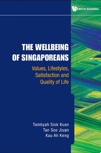 The Wellbeing of Singaporeans Values, Lifestyles, Satisfaction and Quality of Life