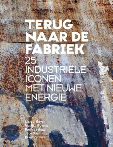 Terug naar de fabriek 25 industriële iconen met nieuwe energie