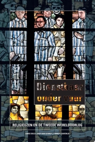 Dienstbaar onder vuur Religieuzen en de Tweede Wereldoorlog