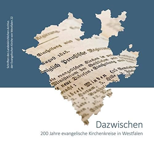 Dazwischen 200 Jahre evangelische Kirchenkreise in Westfalen