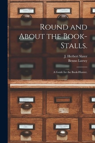 Round and about the Book-Stalls A Guide for the Book-Hunter