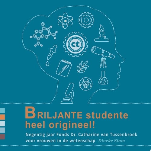 Briljante studente heel origineel! Negentig jaar Fonds Dr. Catherine van Tussenbroek voor vrouwen in de wetenschap