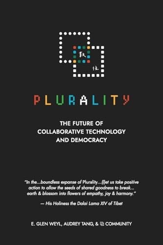   Plurality The Future of Collaborative Technology and Democracy