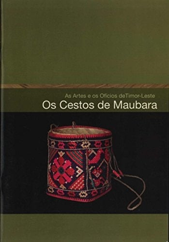 Maubara Baskets The Arts and Crafts of Timor-Leste